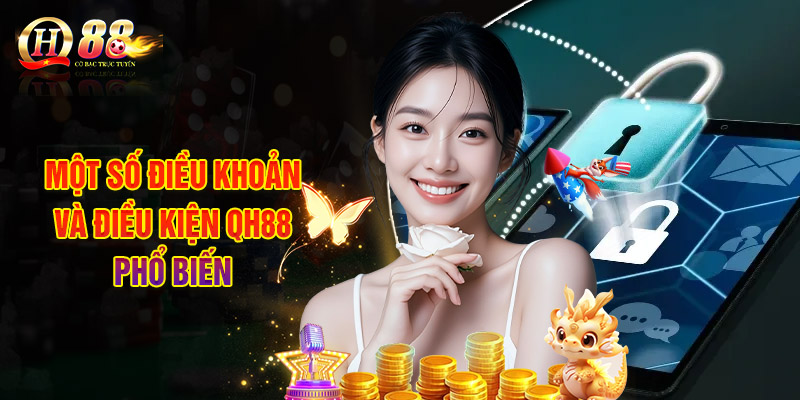 Điều Khoản Và Điều Kiện QH88 Với Các Nội Dung Chi Tiết 3 Một Số Điều Khoản Và Điều Kiện QH88 Phổ Biến
