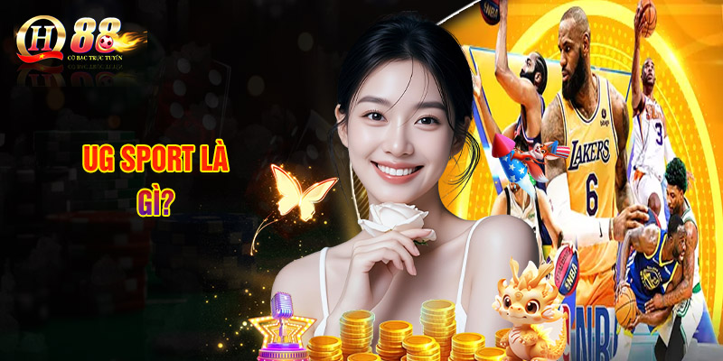 UG Sport - Sảnh Cược Thể Thao Cực Chất Không Thể Bỏ Qua 1 UG Sport Là Gì?
